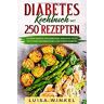 Luisa Winkel - Diabetes Kochbuch mit 250 Rezepten: Leckere Rezepte für Diabetiker, inklusive vieler wichtiger Informationen zum Thema Diabetes. - Preis vom 28.03.2024 06:04:05 h