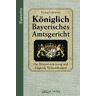 Georg Lohmeier - Das Königlich Bayerische Amtsgericht. Die Körperverletzung und folgende Verhandlungen: BD 3 - Preis vom 05.05.2024 04:53:23 h