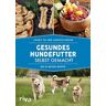 Charly Till - Gesundes Hundefutter selbst gemacht: Die 55 besten Rezepte - Preis vom 03.05.2024 04:54:52 h