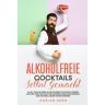 Adrian Berg - Alkoholfreie Cocktails selbst gemacht: Alles, was Sie über alkoholfreie Cocktails wissen sollten und wie auch Sie leckere Cocktails einfach und schnell selbst mixen können - Preis vom 24.04.2024 05:05:17 h