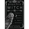 Mat Auryn - Psychic Witch: A Metaphysical Guide to Meditation, Magick and Manifestation - Preis vom 18.04.2024 05:05:10 h