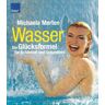 Michaela Merten - Wasser - die Glücksformel für Schönheit und Gesundheit. Mit Teststreifen für ihr Trinkwasser - Preis vom 24.04.2024 05:05:17 h