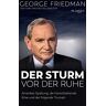 George Friedman - George Friedman: Der Sturm vor der Ruhe: Amerikas Spaltung, die heraufziehende Krise und der folgende Triumph - Preis vom 05.05.2024 04:53:23 h