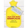 Martina Liel - Nicht ohne meine Wärmflasche: Leben mit Endometriose Diagnostik - Therapie - Ganzheitlicher Ansatz - Preis vom 19.03.2023 06:24:08 h