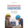 Pfeffer, Nicole M. - Zukunftsmacher Handwerk: Warum Handwerker die Spitzenverdiener von morgen sind - Preis vom 29.04.2024 04:59:55 h