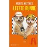 Moritz Matthies - Letzte Runde: Roman - Preis vom 18.04.2024 05:05:10 h