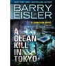 Barry Eisler - A Clean Kill in Tokyo (Previously Published as Rain Fall) (A John Rain Novel) - Preis vom 25.04.2024 05:08:43 h