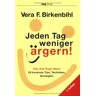 Birkenbihl, Vera F. - Jeden Tag weniger ärgern!: Das Anti-Ärger-Buch. 59 konkrete Tips, Techniken, Strategien - Preis vom 09.05.2024 04:53:29 h
