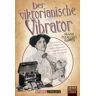 Frank Patalong - Der viktorianische Vibrator: Törichte bis tödliche Erfindungen aus dem Zeitalter der Technik - Preis vom 25.04.2024 05:08:43 h