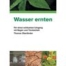 Thomas Oberländer - Wasser ernten: Für einen achtsamen Umgang mit Regen und Trockenheit - Preis vom 25.04.2024 05:08:43 h