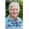 Wie ich der wurde, den ich mag: Die bewegende Autobiografie eines der gefragtesten spirituellen Lehrer unserer Zeit – zum 70. Geburtstag von Pierre Stutz - Preis vom 23.04.2024 05:00:15 h