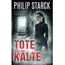 Philip Starck - Tote Kälte - Preis vom 27.04.2024 04:56:19 h