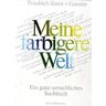 Garnier, Friedrich E. von - Meine farbigere Welt - Preis vom 28.03.2024 06:04:05 h