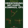 Wolfgang Linke - Orientierung mit Karte, Kompass, GPS - Preis vom 28.04.2024 04:54:08 h