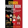 Learning, Simple Language - German Phrasebook: 2500 Super Helpful Phrases and Words You’ll Want for Your Trip to Germany - Preis vom 19.04.2024 05:01:45 h