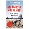 Tim Smedley - Die große Trockenheit: Hitze, Dürre, Wassernot – Was kann die Welt noch vor dem Verdursten retten? - Preis vom 25.04.2024 05:08:43 h