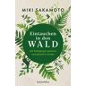 Miki Sakamoto - Eintauchen in den Wald: Mit Waldgängen gelassen und glücklich werden - Preis vom 16.04.2024 05:00:44 h