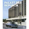 unbekannt - Palast der Republik: Eine Zeitreise in Bildern - Preis vom 28.04.2024 04:54:08 h