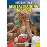 Wolfgang Amler - Integratives Mentaltraining im Sport - Preis vom 22.03.2023 06:08:19 h