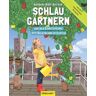 Barbara Rias-Bucher - Schlau gärtnern - Auf der Fensterbank, dem Balkon und im Garten - Preis vom 02.05.2024 04:56:15 h