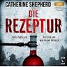 Catherine Shepherd - Die Rezeptur: Thriller - Preis vom 22.04.2024 04:55:03 h