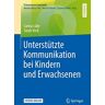 Carina Lüke - Unterstützte Kommunikation bei Kindern und Erwachsenen (Praxiswissen Logopädie) - Preis vom 19.04.2024 05:01:45 h