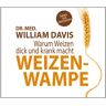 William Davis - Weizenwampe: Warum Weizen dick und krank macht - Preis vom 27.03.2023 05:12:10 h