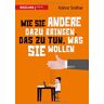 Kishor Sridhar - Wie Sie andere dazu bringen, das zu tun, was Sie wollen - Preis vom 28.03.2024 06:04:05 h