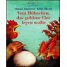 Hanna Johansen - Vom Hühnchen, das goldene Eier legen wollte. Ein Bilderbuch. - Preis vom 24.04.2024 05:05:17 h