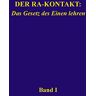 Kentucky L/L Research (Louisville) - Der Ra-Kontakt: Das Gesetz des Einen lehren: Band I - Preis vom 03.05.2024 04:54:52 h