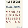 Jill Lepore - Dieses Amerika: Manifest für eine bessere Nation - Preis vom 25.04.2024 05:08:43 h