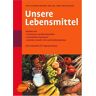 Ibrahim Elmadfa - Unsere Lebensmittel: Vitamine - Mineralstoffe - essentielle Fettsäuren - Preis vom 19.04.2024 05:01:45 h