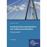 Stefan Felsch - Kaufmännische Betriebslehre Hauptausgabe mit Volkswirtschaftslehre - Preis vom 26.04.2024 05:02:28 h