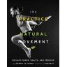 Erwan Le Corre - The Practice of Natural Movement: Reclaim Power, Health, and Freedom - Preis vom 05.05.2024 04:53:23 h