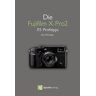 Rico Pfirstinger - Die Fujifilm X-Pro2: 115 Profitipps - Preis vom 03.05.2024 04:54:52 h