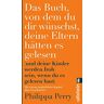 Philippa Perry - Das Buch, von dem du dir wünschst, deine Eltern hätten es gelesen: (und deine Kinder werden froh sein, wenn du es gelesen hast)   Erweiterte Ausgabe des Bestsellers mit einem exklusiven neuen Kapitel - Preis vom 04.05.2024 04:57:19 h