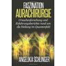 Angelika Schlinger - Faszination Aurachirurgie: Ursachenforschung und Erfahrungsberichte rund um die Heilung im Quantenfeld - Preis vom 03.05.2024 04:54:52 h