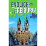 Rieke Kersting;Philipp Appenzeller - Endlich Freiburg!: Dein Stadtführer (»Endlich ...!« Dein Stadtführer) - Preis vom 30.04.2024 04:54:15 h