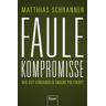 Matthias Schranner - Faule Kompromisse: Wie gut verhandeln unsere Politiker? - Preis vom 24.04.2024 05:05:17 h