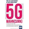 Buchner, Prof. Dr. Klaus - 5G-Wahnsinn: Die Risiken des Mobilfunks - Das gefährliche Spiel mit den Grenzwerten - Die strahlungsarmen Alternativen - Preis vom 05.05.2024 04:53:23 h