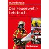 Redaktion BRANDSchutz/Deutsche Feuerwehr-Zeitung - Das Feuerwehr-Lehrbuch: Grundlagen - Technik - Einsatz - Preis vom 08.05.2024 04:49:53 h