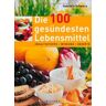 Gabriela Schwarz - Die 100 gesündesten Lebensmittel: Inhaltsstoffe, Wirkung, Rezepte, Lagerung - Preis vom 22.04.2024 04:55:03 h