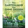 Julia Holfeld - Mein Gartenjahr (fast) ohne Gießen - Ganzjährig pflegeleicht und klimafest: Dein Weg zu einem wassersparenden Zier- und Nutzgarten der Trockenheit, Wind und Starkregen trotzt - Preis vom 25.04.2024 05:08:43 h