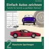 Vasco Kintzel - Einfach Autos zeichnen - Schritt für Schritt zu perfekten Motiven! / Klassische Sportwagen - Preis vom 03.05.2024 04:54:52 h