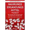 Healthcare Institute - Nahrungsergänzungsmittel: Praxisbuch - Alle wichtigen Nahrungsergänzungen für ein gesundes und langes Leben! Mit OPC, MSM, DMSO, D3, Q10, Maca, uvm. - Preis vom 05.05.2024 04:53:23 h