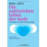 Weiss, Brian L. - Die zahlreichen Leben der Seele: Die Chronik einer Reinkarnationstherapie - Preis vom 02.05.2024 04:56:15 h