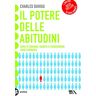 Charles Duhigg - Il potere delle abitudini. Come si formano, quanto ci condizionano, come cambiarle - Preis vom 03.05.2024 04:54:52 h