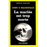 J. MacDonald - Mariee Est Trop Morte (Serie Noire 1) - Preis vom 08.05.2024 04:49:53 h