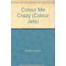 Andrew Donkin - Colour Me Crazy (Colour Jets) - Preis vom 26.04.2024 05:02:28 h