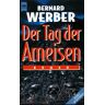 Bernard Werber - Der Tag der Ameisen. - Preis vom 24.04.2024 05:05:17 h